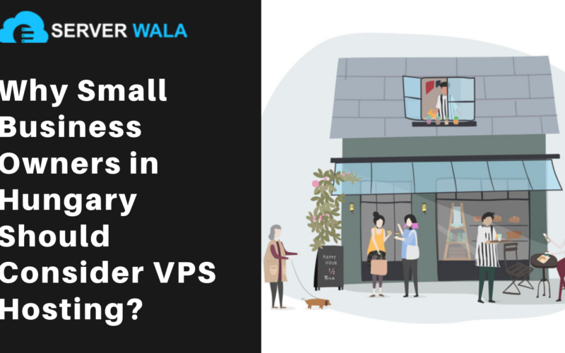 Why Small Business Owners in Hungary Should Consider VPS Hosting?