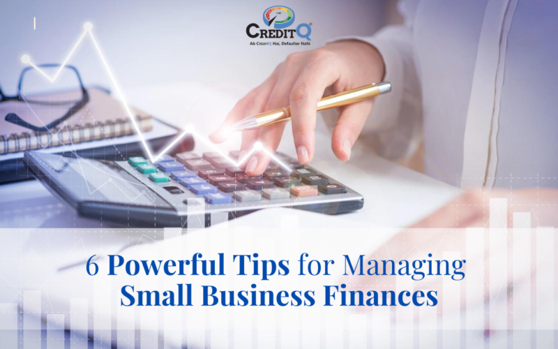 6 Powerful Tips for Managing Small Business Finances